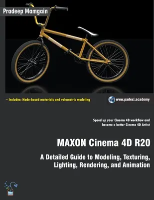 MAXON Cinema 4D R20: Guía detallada de modelado, texturizado, iluminación, renderizado y animación - MAXON Cinema 4D R20: A Detailed Guide to Modeling, Texturing, Lighting, Rendering, and Animation