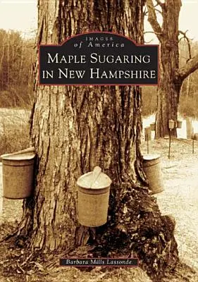 Azucareras de arce en New Hampshire - Maple Sugaring in New Hampshire