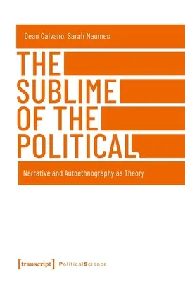 Lo sublime de lo político: narrativa y autoetnografía como teoría - The Sublime of the Political: Narrative and Autoethnography as Theory