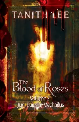 La Sangre de las Rosas Volumen Dos: Jun, Eujasia, Mechailus - The Blood of Roses Volume Two: Jun, Eujasia, Mechailus