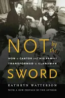 Not by the Sword: How a Cantor and His Family Transformed a Klansman (No por la espada: cómo un cantor y su familia transformaron a un miembro del Ku Klux Klan) - Not by the Sword: How a Cantor and His Family Transformed a Klansman