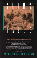 La mesa de Slim: Raza, respetabilidad y masculinidad - Slim's Table: Race, Respectability, and Masculinity