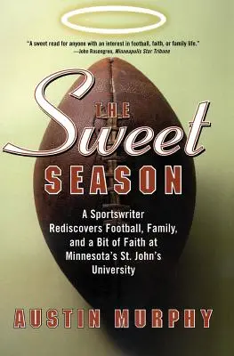 The Sweet Season: Un periodista deportivo redescubre el fútbol, la familia y un poco de fe en la Universidad St. John de Minnesota - The Sweet Season: A Sportswriter Rediscovers Football, Family, and a Bit of Faith at Minnesota's St. John's University