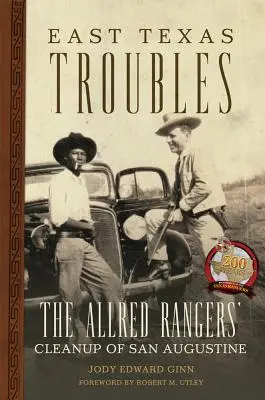 Los problemas del este de Texas: La limpieza de San Agustín por los Allred Rangers - East Texas Troubles: The Allred Rangers' Cleanup of San Augustine