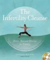 La limpieza de la infertilidad: Desintoxicación, dieta y dharma para la fertilidad - The Infertility Cleanse: Detox, Diet and Dharma for Fertility