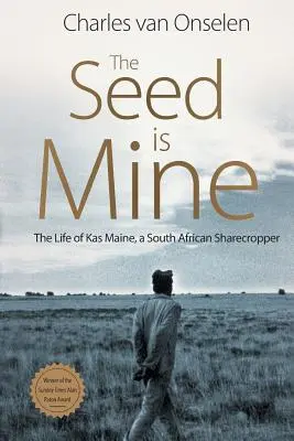 La semilla es mía: La vida de Kas Maine, un aparcero sudafricano - The Seed Is Mine: The Life of Kas Maine, A South African Sharecropper