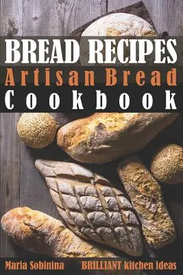 Recetas de pan: Recetas de Pan Artesano - Bread Recipes: Artisan Bread Cookbook