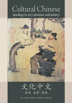 Chino cultural: Lecturas de arte, literatura e historia - Cultural Chinese: Readings in Art, Literature, and History