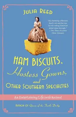 Galletas de jamón, vestidos de azafata y otras especialidades sureñas: Una vida entretenida (con recetas) - Ham Biscuits, Hostess Gowns, and Other Southern Specialties: An Entertaining Life (with Recipes)