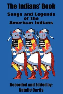 El libro de los indios: Canciones y leyendas de los indios americanos - The Indians' Book: Songs and Legends of the American Indians