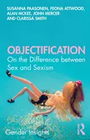 La objetivación: La diferencia entre sexo y sexismo - Objectification: On the Difference Between Sex and Sexism