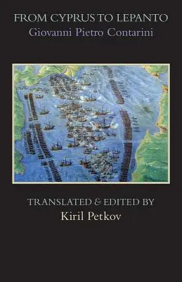 De Chipre a Lepanto: Historia de los acontecimientos ocurridos desde el comienzo de la guerra de Selim el Otomano contra los venecianos - From Cyprus to Lepanto: History of the Events, Which Occurred from the Beginning of the War Brought against the Venetians by Selim the Ottoman