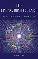 La Carta Natal Viviente: La psicología astrológica en la práctica - The Living Birth Chart: Astrological Psychology in Practice