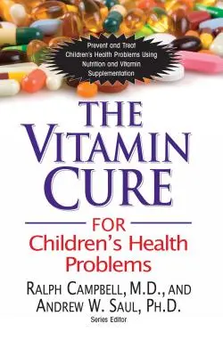 La cura vitamínica para los problemas de salud de los niños - The Vitamin Cure for Children's Health Problems