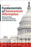 Fundamentos de la información gubernamental, segunda edición: Extracción, búsqueda, evaluación y uso de recursos gubernamentales - Fundamentals of Government Information, Second Edition: Mining, Finding, Evaluating, and Using Government Resources