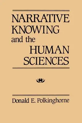 El conocimiento narrativo y las ciencias humanas - Narrative Knowing and the Human Sciences
