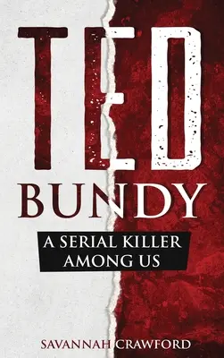 Ted Bundy: Un asesino en serie entre nosotros - Ted Bundy: A Serial Killer Among Us