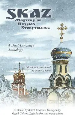 Skaz: Maestros de la narrativa rusa (Antología en dos idiomas) - Skaz: Masters of Russian Storytelling (A Dual-Language Anthology)