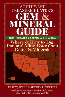 Guía de gemas y minerales del cazador de tesoros del suroeste (6ª edición): Dónde y cómo excavar, explorar y extraer sus propias gemas y minerales - Southwest Treasure Hunter's Gem and Mineral Guide (6th Edition): Where and How to Dig, Pan and Mine Your Own Gems and Minerals