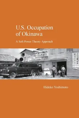 La ocupación estadounidense de Okinawa: Una aproximación desde la teoría del poder blando - U.S. Occupation of Okinawa: A Soft Power Theory Approach