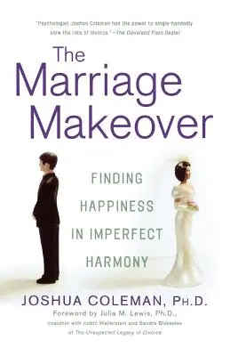 The Marriage Makeover: Cómo encontrar la felicidad en la armonía imperfecta - The Marriage Makeover: Finding Happiness in Imperfect Harmony