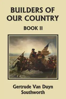 Los constructores de nuestro país, Libro II (Yesterday's Classics) - Builders of Our Country, Book II (Yesterday's Classics)