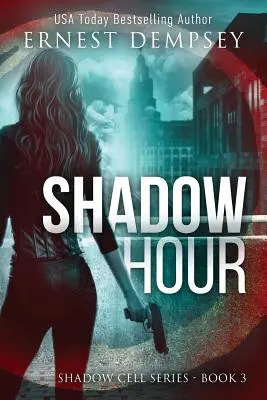 La hora de las sombras: Un thriller de la Célula de las Sombras - Shadow Hour: A Shadow Cell Thriller