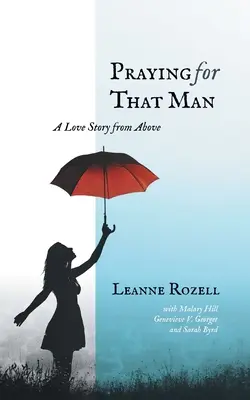 Rezando por ese hombre: Una historia de amor desde las alturas - Praying for That Man: A Love Story from Above