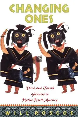 Changing Ones: El tercer y cuarto género en la América del Norte nativa - Changing Ones: Third and Fourth Genders in Native North America