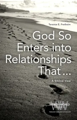 Dios entra tanto en las relaciones que..: Una visión bíblica - God So Enters into Relationships That . . .: A Biblical View