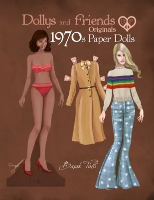 Muñecas de Papel Dollys and Friends Originals Años 70: Colección de muñecas de papel de moda vintage de los años 70 - Dollys and Friends Originals 1970s Paper Dolls: Seventies Vintage Fashion Dress Up Paper Doll Collection