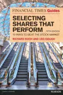 Financial Times Guide to Selecting Shares that Perform - 10 maneras de batir al mercado bursátil - Financial Times Guide to Selecting Shares that Perform - 10 ways to beat the stock market