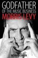 El padrino del negocio de la música: Morris Levy - Godfather of the Music Business: Morris Levy