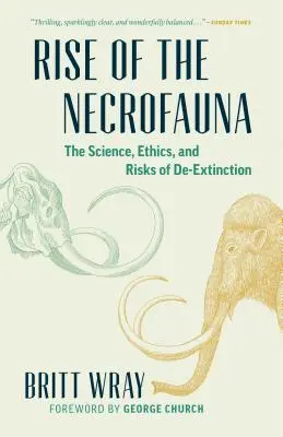 El auge de la necrofauna: Ciencia, ética y riesgos de la desextinción - Rise of the Necrofauna: The Science, Ethics, and Risks of De-Extinction