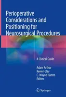 Consideraciones perioperatorias y posicionamiento para procedimientos neuroquirúrgicos: Una guía clínica - Perioperative Considerations and Positioning for Neurosurgical Procedures: A Clinical Guide