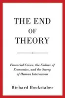 El fin de la teoría: Las crisis financieras, el fracaso de la economía y el barrido de la interacción humana - The End of Theory: Financial Crises, the Failure of Economics, and the Sweep of Human Interaction