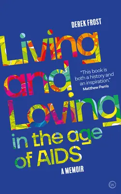 Vivir y amar en la era del sida: A Memoir - Living and Loving in the Age of AIDS: A Memoir