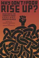 ¿Por qué no se levantan los pobres? Organizando la resistencia del siglo XXI - Why Don't the Poor Rise Up?: Organizing the Twenty-First Century Resistance