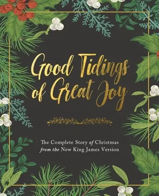 Buenas nuevas de gran alegría: La historia completa de la Navidad según la Nueva Versión Reina Valera - Good Tidings of Great Joy: The Complete Story of Christmas from the New King James Version