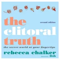 La verdad sobre el clítoris, 2ª edición - The Clitoral Truth, 2nd Edition