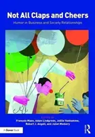 No todo son aplausos y vítores: El Humor en las Relaciones Comerciales y de Sociedad - Not All Claps and Cheers: Humor in Business and Society Relationships