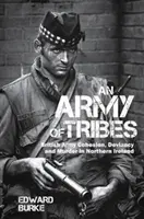 Un ejército de tribus: Cohesión, desviación y asesinato del ejército británico en Irlanda del Norte - An Army of Tribes: British Army Cohesion, Deviancy and Murder in Northern Ireland