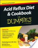 Dieta y libro de cocina contra el reflujo ácido para Dummies - Acid Reflux Diet & Cookbook for Dummies