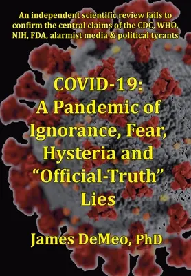 Covid-19: Una pandemia de ignorancia, miedo, histeria y mentiras de la verdad oficial - Covid-19: A Pandemic of Ignorance, Fear, Hysteria and Official Truth Lies