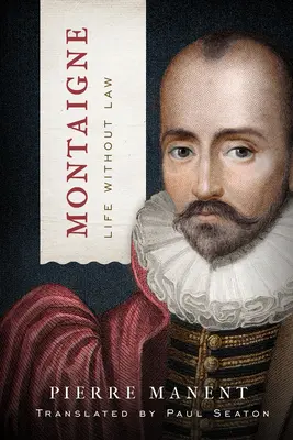 Montaigne: La vida sin ley - Montaigne: Life Without Law