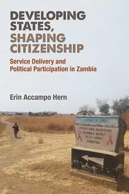 Estados en desarrollo, formación de la ciudadanía: Prestación de servicios y participación política en Zambia - Developing States, Shaping Citizenship: Service Delivery and Political Participation in Zambia