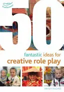 50 ideas fantásticas para juegos de rol creativos - 50 Fantastic Ideas for Creative Role Play