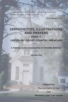 Sermonettes, Illustrations, and Prayers from a United Methodist Country Preacher, Vol 1: A Pathway to the Development of Christlike Behavior