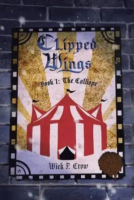 Alas cortadas: Libro I - El Calíope - Clipped Wings: Book I - The Calliope