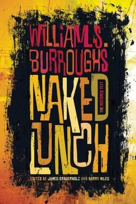 El almuerzo desnudo: El texto restaurado - Naked Lunch: The Restored Text